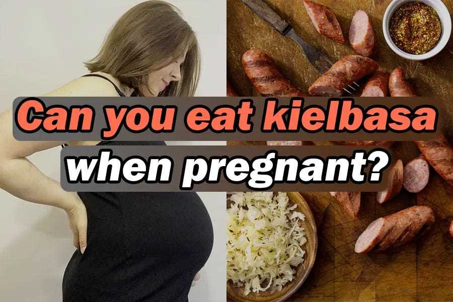 Safe Consumption of Kielbasa during Pregnancy